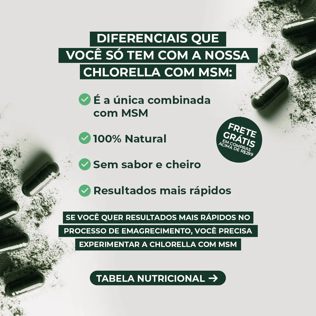 Chlorella + MSM: Detox diário que desincha e ativa o seu metabolismo